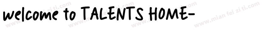 welcome to TALENTS HOME字体转换